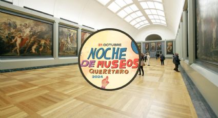 Querétaro se prepara para su Noche de Museos: FECHA