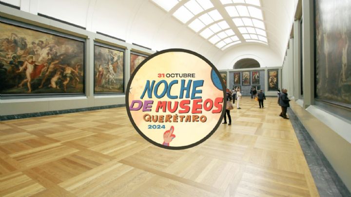 Querétaro se prepara para su Noche de Museos: FECHA